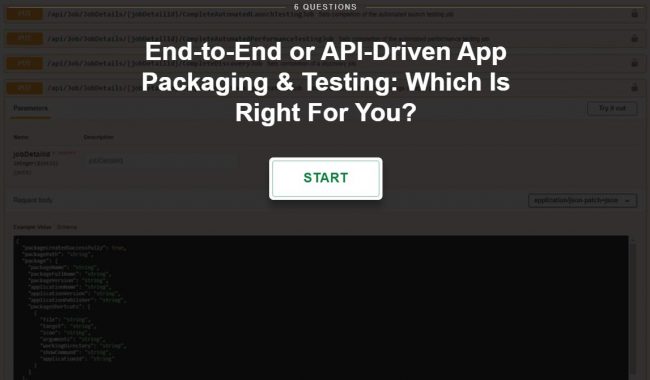 Quiz-Is-End-to-End-or-API-Driven-App-Packaging-Testing-Right-For-You-